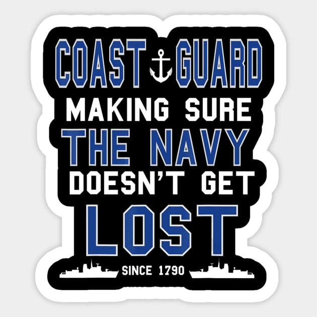 Coast Guard Making Sure The Navy Doesn't Get Lost Since 1790 Sticker by danieldamssm